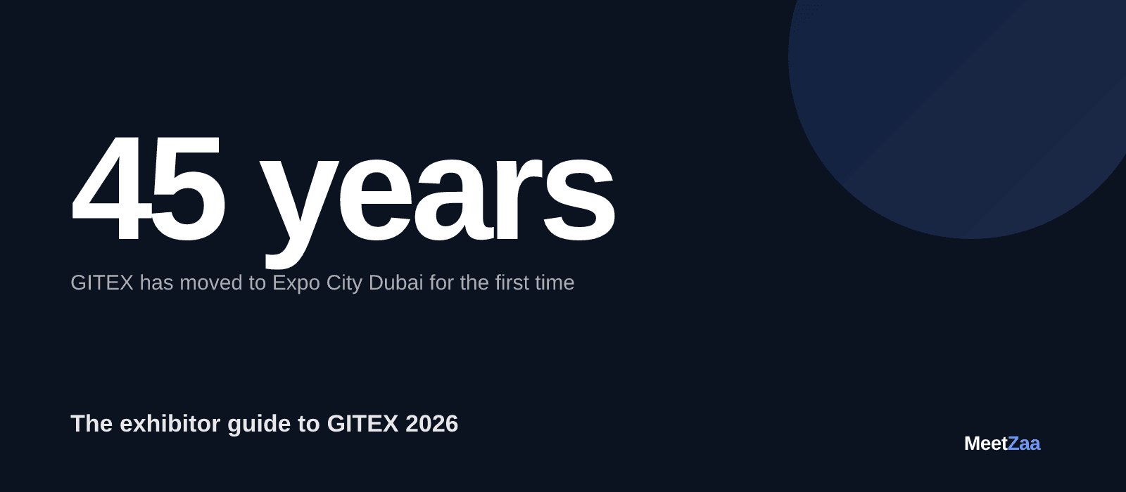 GITEX 2026 has moved. The exhibitor guide to Expo City Dubai